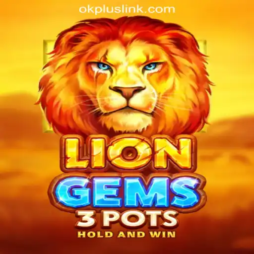 Exploring LionGems3pots: A Gem of a Game in OKPLUS Online Casino Philippines