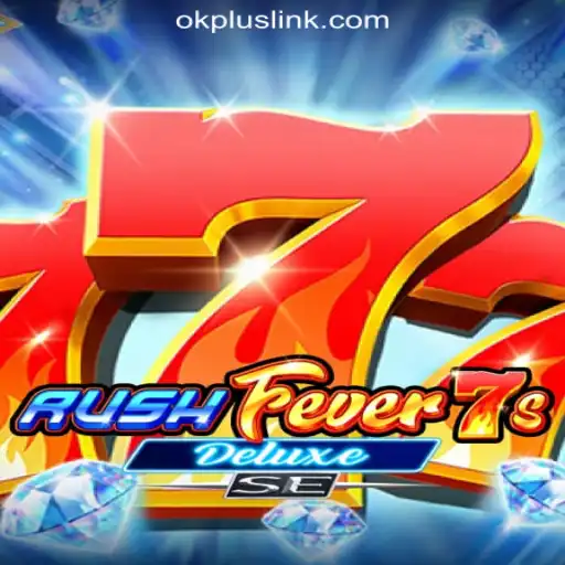 RushFever7sDeluxeSE: A Thrilling Adventure at OKPLUS Online Casino Philippines